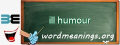 WordMeaning blackboard for ill humour